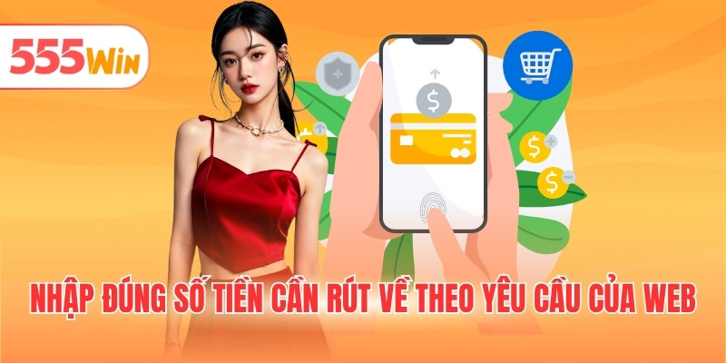 Nhập đúng số tiền cần rút về theo yêu cầu của web