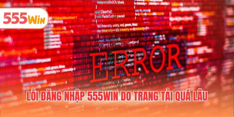 Lỗi đăng nhập 555WIN do trang tải quá lâu