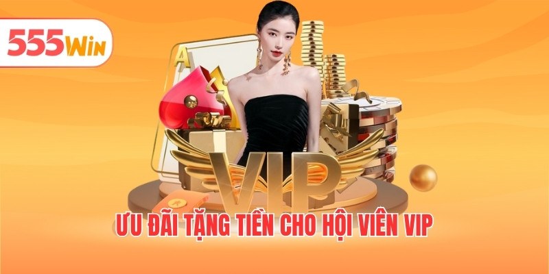 Ưu đãi tặng tiền cho hội viên VIP